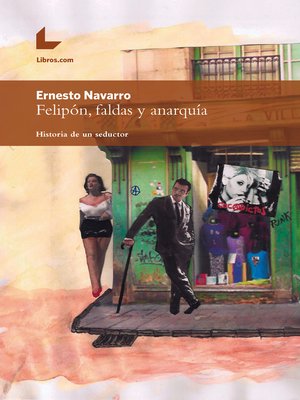 cover image of Felipón, faldas y anarquía